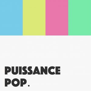Puissance Pop.